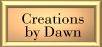 Creations by Dawn button